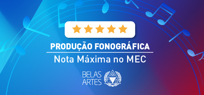Curso de Produção Fonográfica da Belas Artes recebe Nota Máxima do MEC