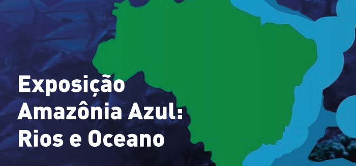 Exposição 6ª Jornada Cultural: Amazônia Azul – Rios e Oceanos