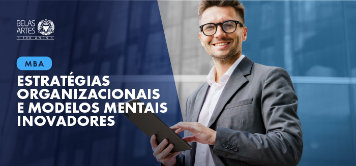 MBA em estratégias organizacionais e modelos mentais inovadores: a nova era da liderança estratégica no Brasil